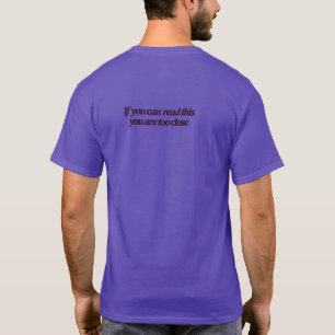 Wenn du das lesen kannst, bist du zu Nah lustig T-Shirt