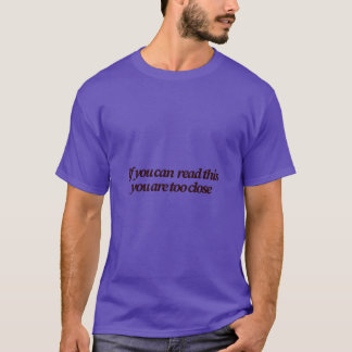 Wenn du das lesen kannst, bist du zu Nah lustig T-Shirt
