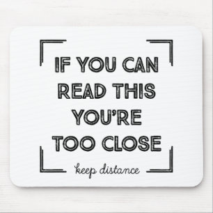 Wenn du das lesen kannst, bist du zu Nah. Mousepad