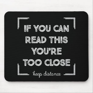 Wenn du das lesen kannst, bist du zu Nah. Mousepad
