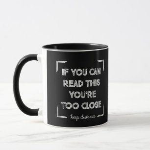 Wenn du das lesen kannst, bist du zu Nah. Tasse