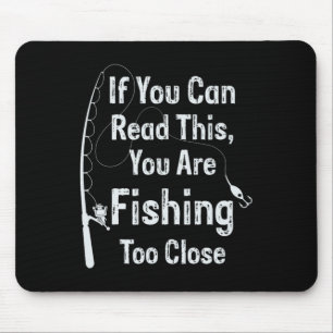 Wenn du das lesen kannst, fischst du zu nah Fis Mousepad
