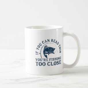 Wenn du das lesen kannst, fischst du zu nah Lustig Kaffeetasse