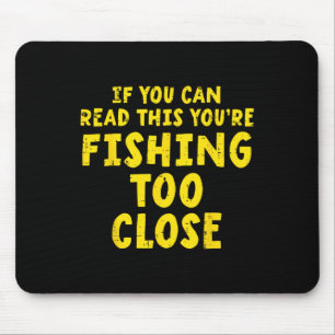 Wenn du das lesen kannst, fischst du zu nah Lustig Mousepad