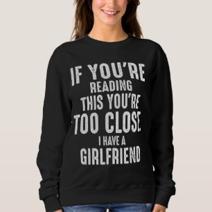 Wenn du das liest, bist du zu Nah, habe ich ein G Sweatshirt