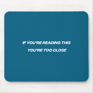 Wenn du das liest, bist du zu nah Lustiger Spruch Mousepad