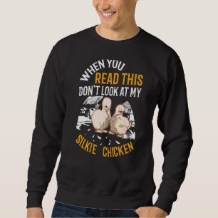 Wenn du das liest, schau nicht auf mein Silkie-Hüh Sweatshirt