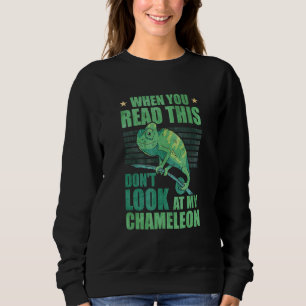 Wenn du das liest, schau nicht auf meinen Chamäleo Sweatshirt