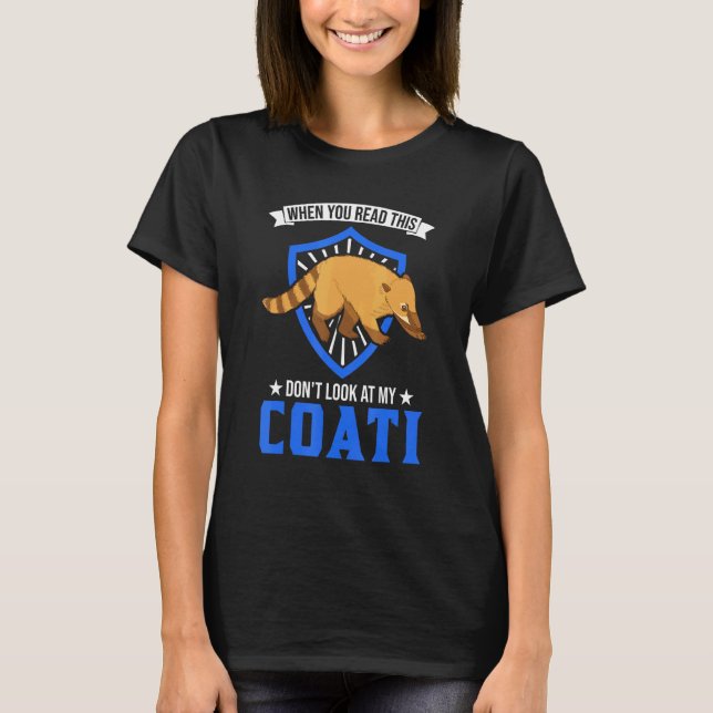 Wenn du das liest, schau nicht auf meinen Coati T-Shirt (Vorderseite)