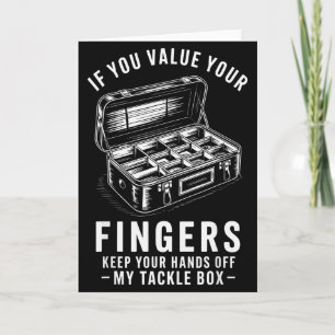 Wenn du deine Finger schätzt Lustige Angel-Tackle- Karte