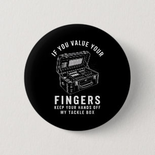 Wenn du deine Finger schätzt Lustige Angelköder-Bo Button