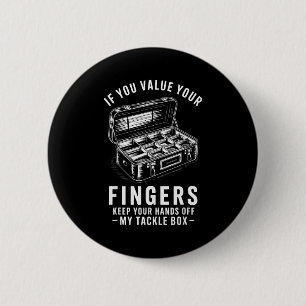 Wenn du deine Finger schätzt Lustige Angelköder-Bo Button