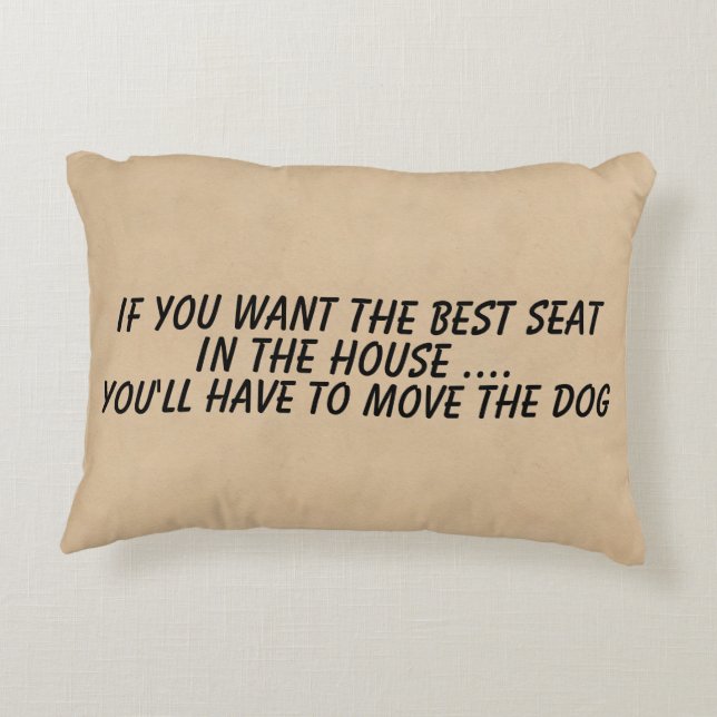 Wenn du den besten Platz will, bewege den Hund Zierkissen (Rückseite)