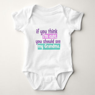 Wenn du denkst, dass er niedlich ist, Oma Baby Strampler