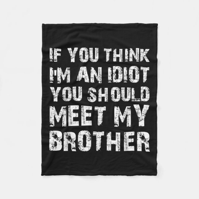 Wenn du denkst, dass ich ein Idiot bin, solltest d Fleecedecke (Vorderseite)