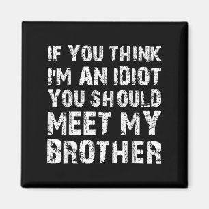 Wenn du denkst, dass ich ein Idiot bin, solltest d Magnet