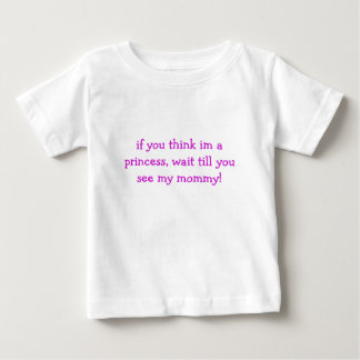 Wenn du denkst, er sei eine Prinzessin, warte bis  Baby T-shirt