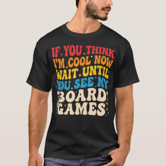 Wenn du denkst, ich bin cool jetzt, warte, bis du T-Shirt