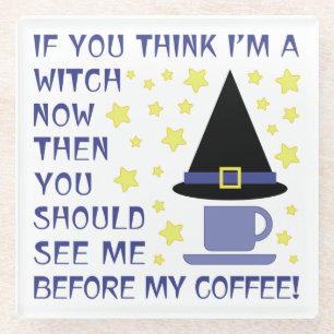 WENN DU DENKST, ICH BIN EIN WITCH... GLASUNTERSETZER