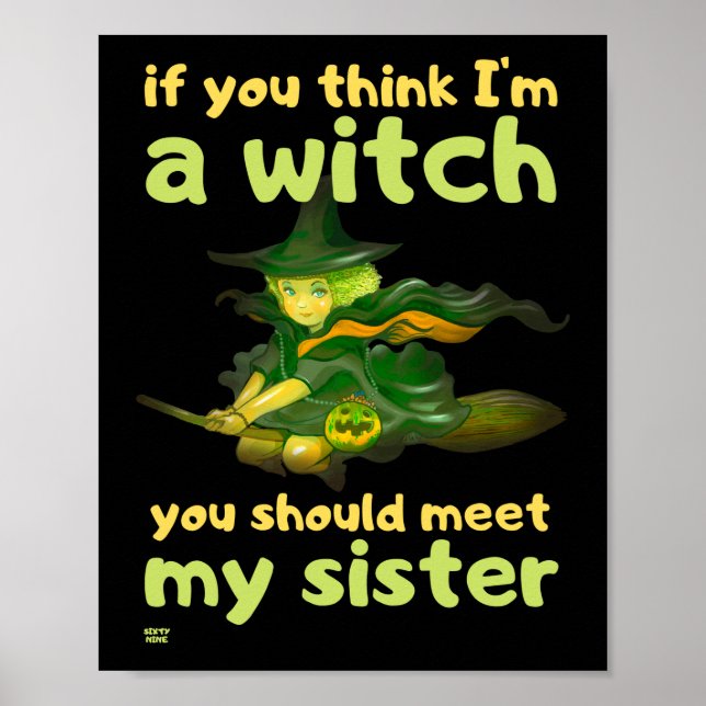 "WENN DU DENKST, ICH BIN EIN WITCH..." lustiger Ha Poster (Vorne)
