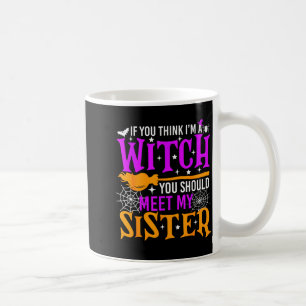 Wenn du denkst, ich bin eine Hexe, solltest du mei Kaffeetasse