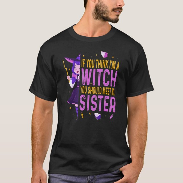 Wenn du denkst, ich bin eine Hexe, solltest du mei T-Shirt (Vorderseite)