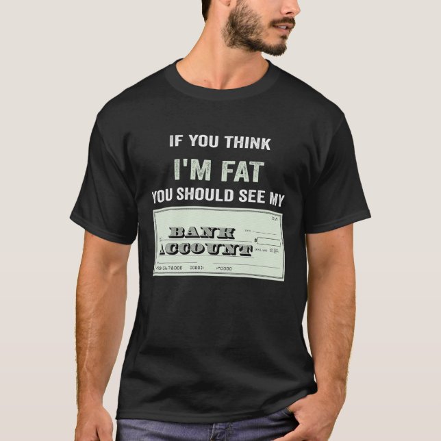 Wenn du denkst, ich bin fett, solltest du mein Ban T-Shirt (Vorderseite)