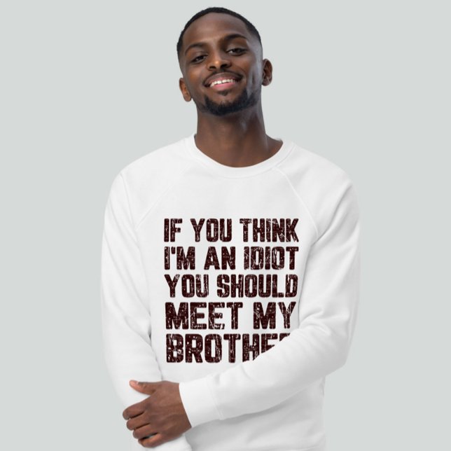 Wenn du denkst, ich bin Idiot, solltest du meinen T-Shirt (Von Creator hochgeladen)