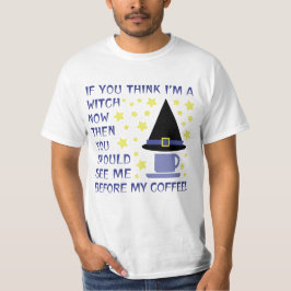 WENN DU DENKST, ICH BIN JETZT EIN WITCH... T-Shirt