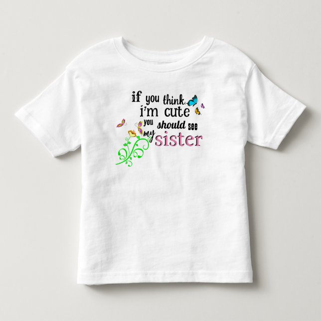 Wenn du denkst, ich bin niedlich.. kleinkind t-shirt (Vorderseite)