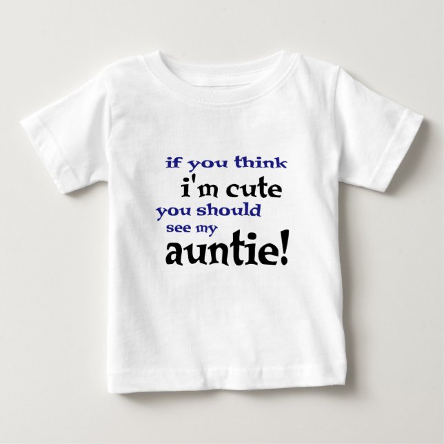 Wenn du denkst, ich bin niedlich, solltest du mein baby t-shirt (Vorderseite)