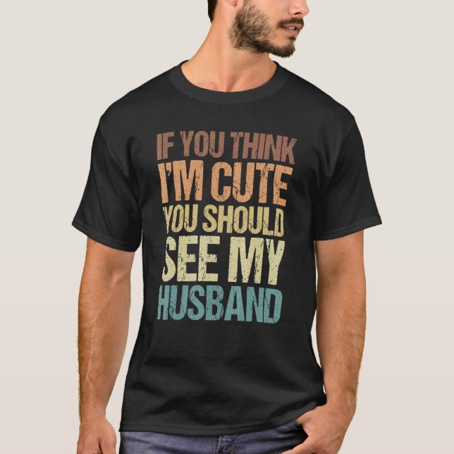 Wenn du denkst, ich bin Niedlich, solltest du mein T-Shirt (Vorderseite)