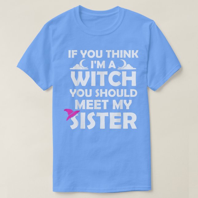 Wenn du denkst, ich hätte eine Hexe, solltest du m T-Shirt (Design vorne)