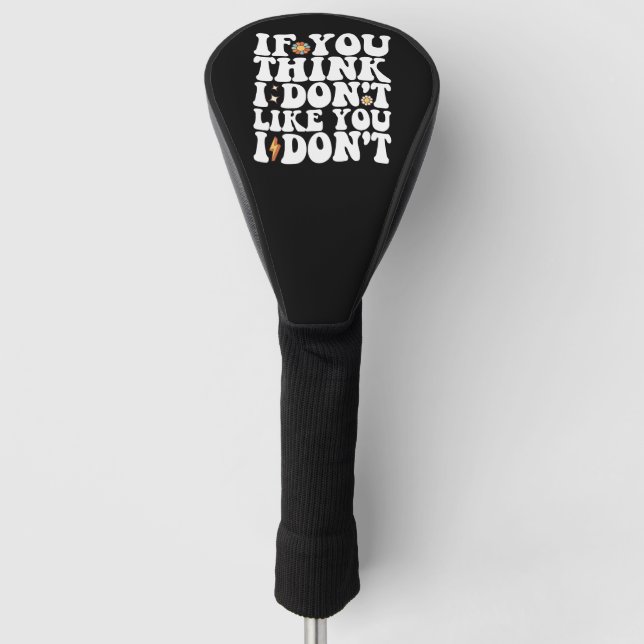 Wenn du denkst, ich mag dich nicht, dann erwacht i golf headcover (Vorderseite)