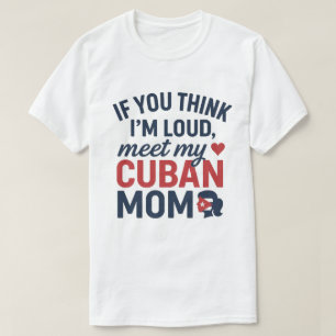 Wenn du denkst, ich sei laut, treffe meine kubanis T-Shirt