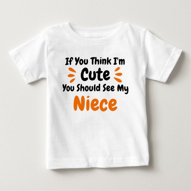 Wenn du denkst, ich sei Niedlich, solltest du mein Baby T-shirt (Vorderseite)