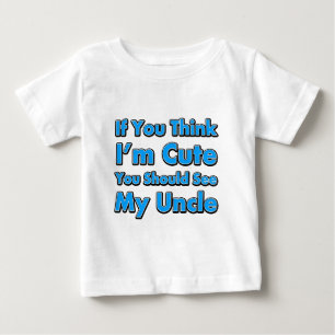 Wenn du denkst, ich sei Niedlich, solltest du mein Baby T-shirt
