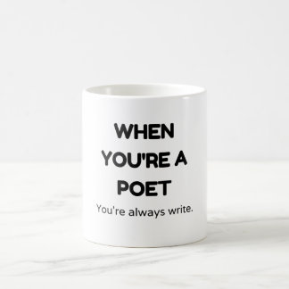 Wenn du Dichter bist, schreibst du immer. Kaffeetasse