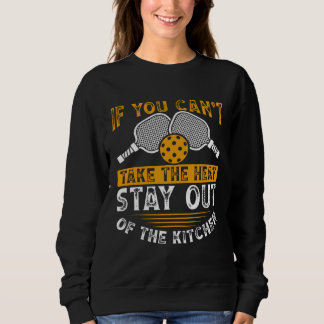 Wenn du die Hitze nicht ertragen kannst, bleib aus Sweatshirt