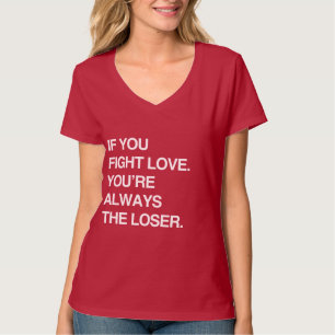 WENN DU DIE LIEBE BEKÄMPFST BIST DU IMMER DER VERL T-Shirt