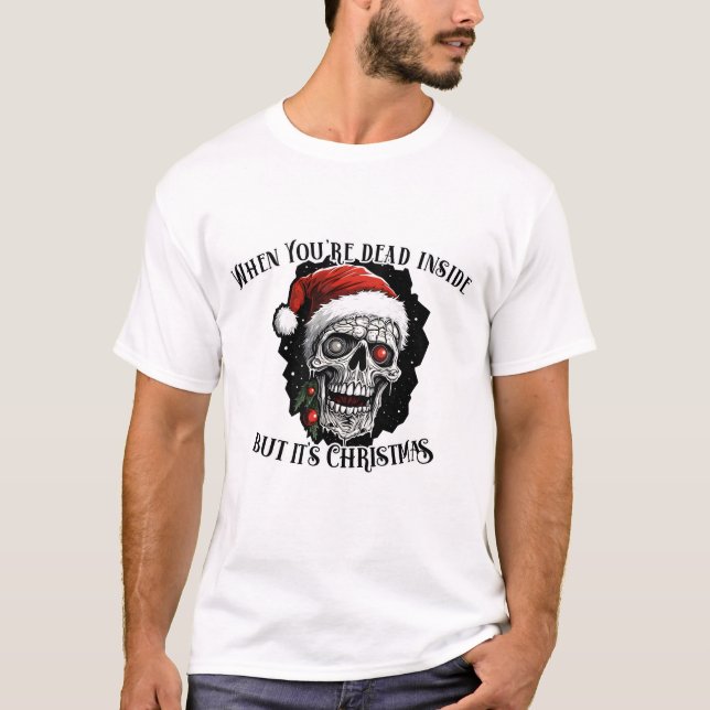 Wenn du drinnen tot bist, aber es ist Weihnachten T-Shirt (Vorderseite)