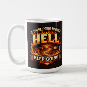 Wenn du durch die Hölle gehst, MACH WEITER Kaffeetasse