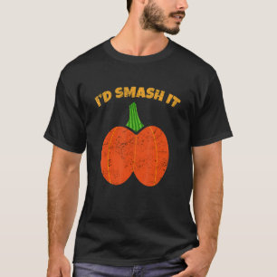 Wenn du ein Kürbis wärst, würde ich es mit dem Hin T-Shirt