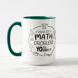 Wenn du ein (Mathe-)Problem hast, YO löse ich es,  Tasse