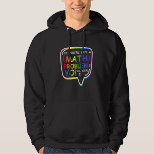 Wenn du ein Mathematik-Problem Got hast, werde ich Hoodie