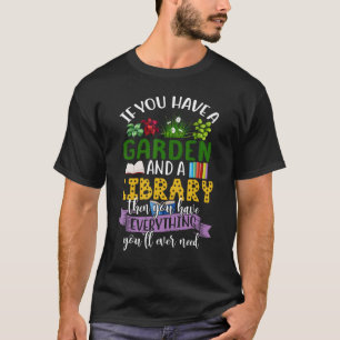 Wenn du einen Garten und eine Bibliothek hast, has T-Shirt