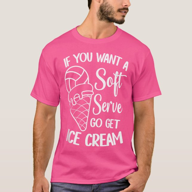 Wenn du einen weichen Serve Will, bekommst du Eisc T-Shirt (Vorderseite)