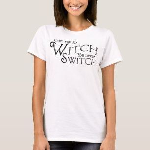 Wenn du einmal Hexe bist, wechselst du nie, Hexe, T-Shirt