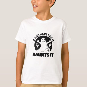 Wenn du es Got hast, spukt es-beängstigend-ghost-l T-Shirt