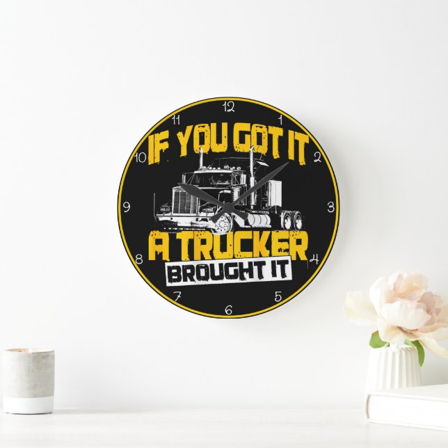 Wenn du es Got, hat es Trucker hergebracht Große Wanduhr (Zuhause)